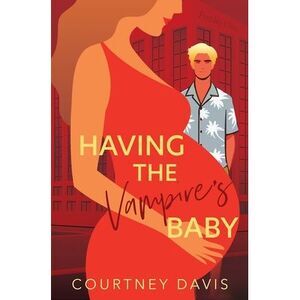 Having the Vampire's Baby -- Courtney Davis
